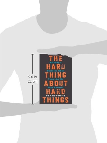 The Hard Thing About Hard Things: Building a Business When There Are No Easy Answers―Straight Talk on the Challenges of Entrepreneurship - Ben Horowitz