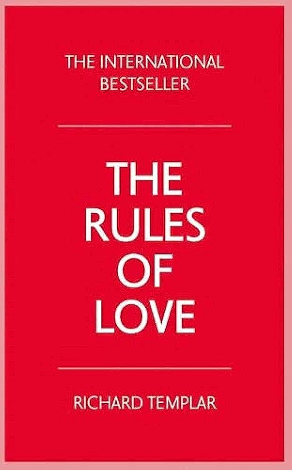 The Rules of Love: A Personal Code for Happier, More Fulfilling Relationships - Richard Templar