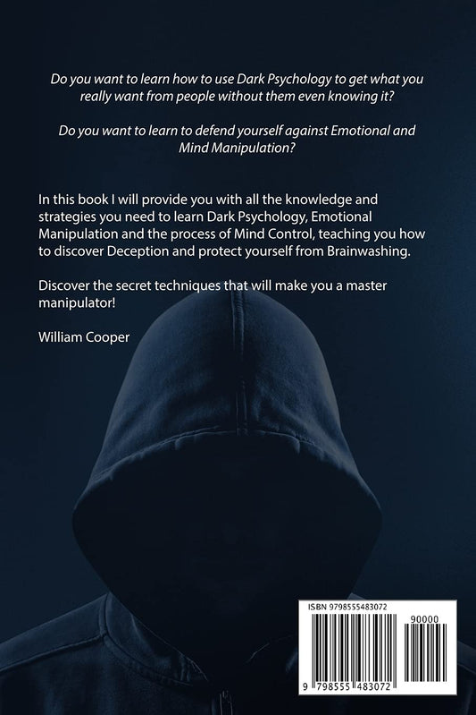Dark Psychology and Manipulation: Dark Psychology and Manipulation: Discover 40 Covert Emotional Manipulation Techniques, Mind Control & Brainwashing - William Cooper
