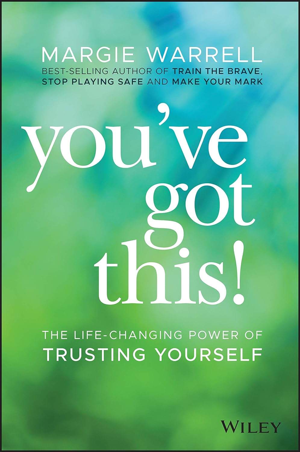 You've Got This!: The Life-changing Power of Trusting Yourself - Margie warrell