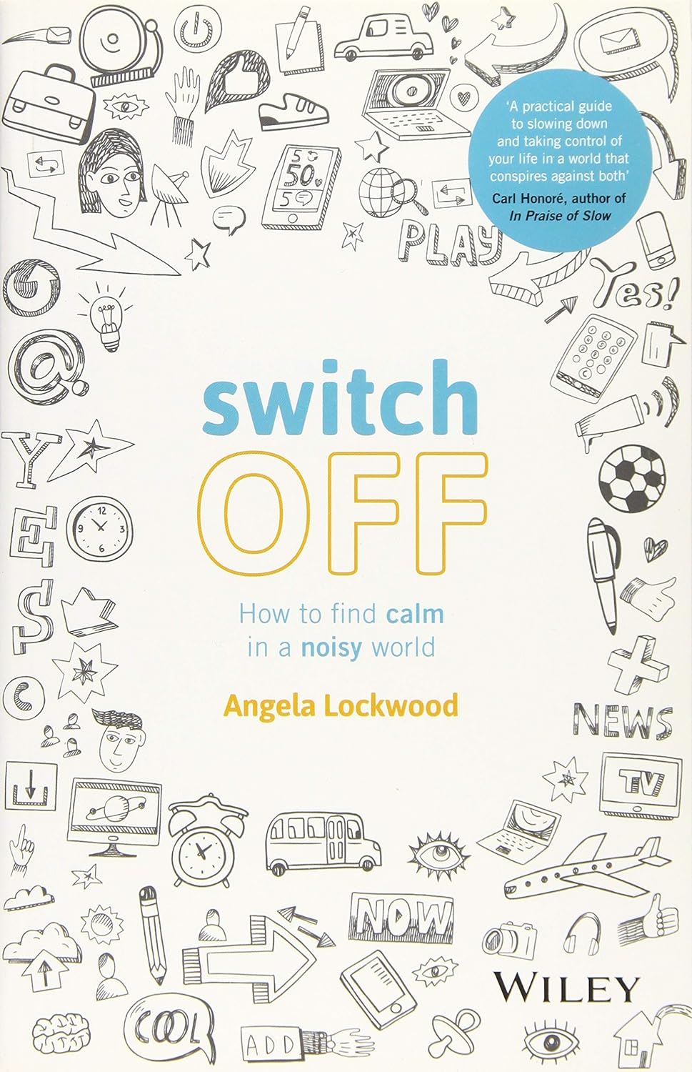 Switch Off: How to Find Calm in a Noisy World - Angela Lockwood