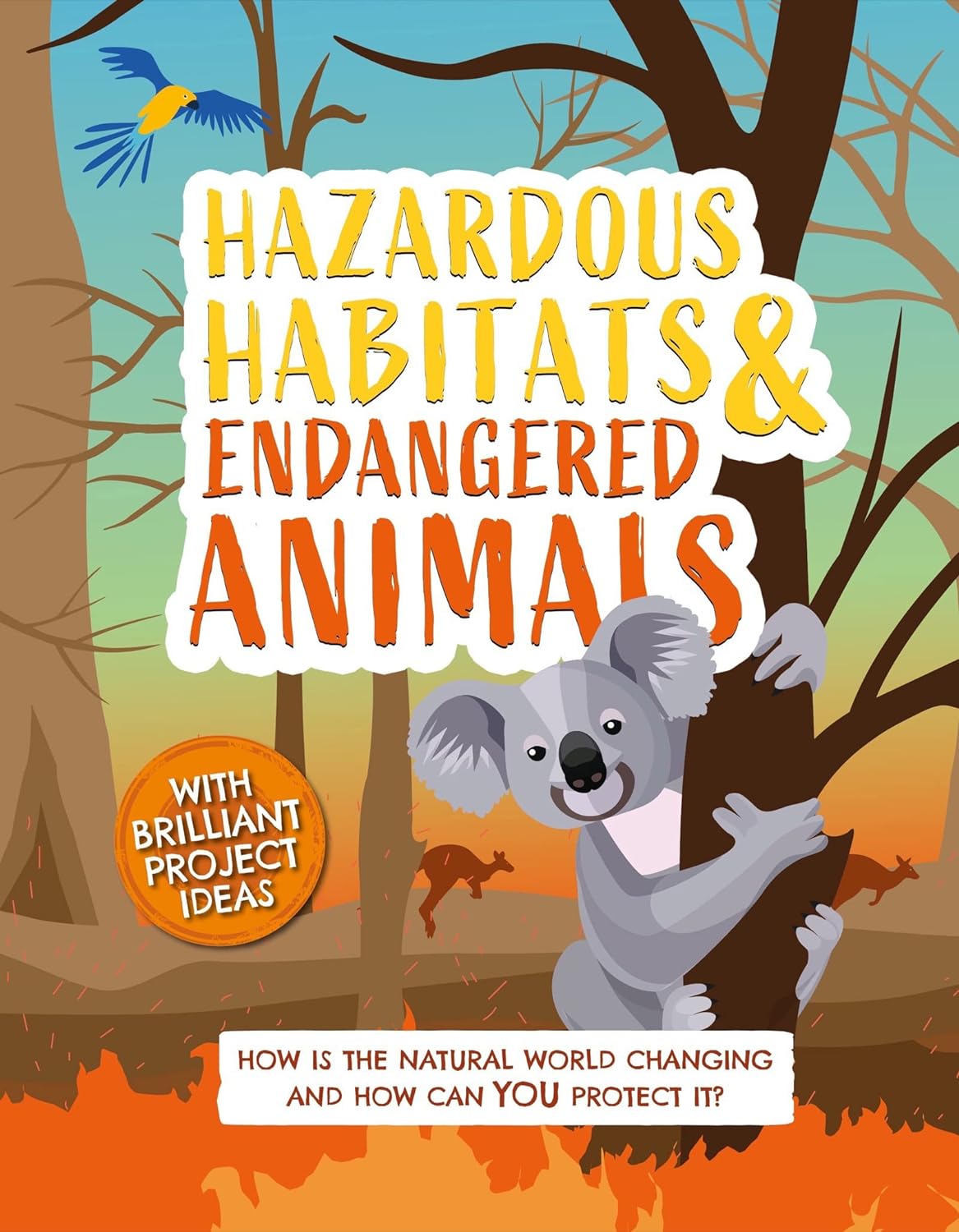 Hazardous Habitats and Endangered Animals: How is the natural world changing, and how can you protect it?: 3 (Earth Action)