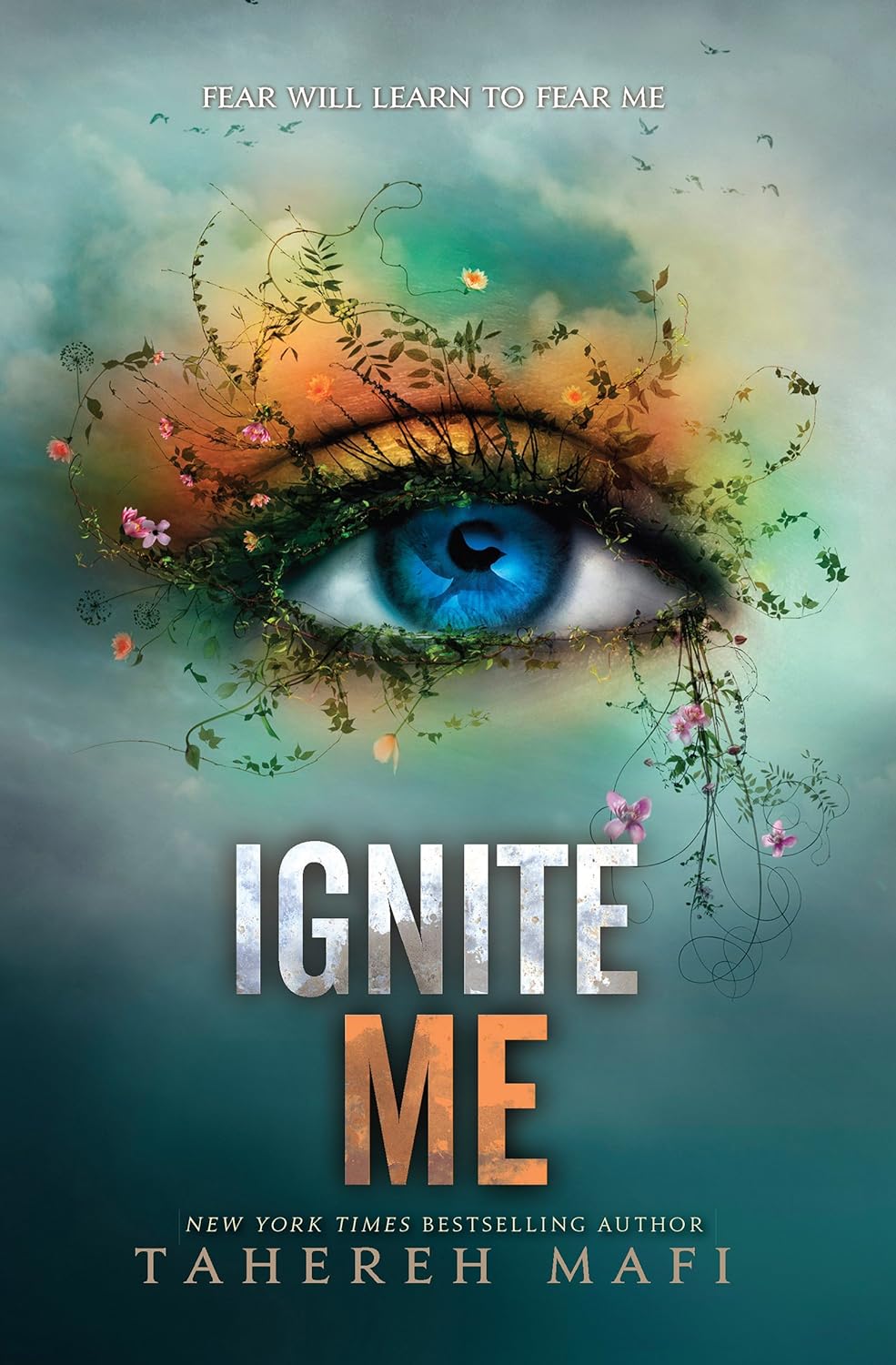 Ignite Me (Shatter Me Book 3) - Tahereh Mafi