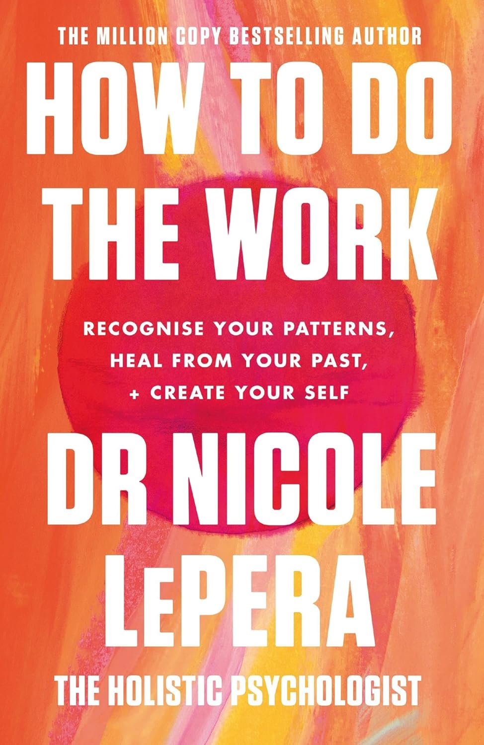 How To Do The Work: The Sunday Times Bestseller - Dr Nicole Lepera