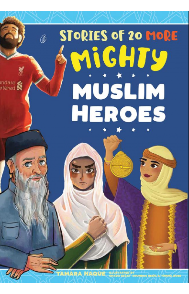 Story of 20 more Mighty Muslim Heros - Tamara Haque