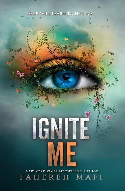 Ignite Me (Shatter Me Book 3)  - Tahereh Mafi