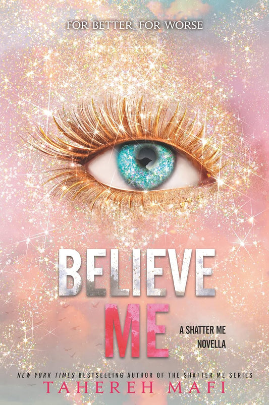 Believe Me (Shatter Me Book 5) - Tahereh Mafi