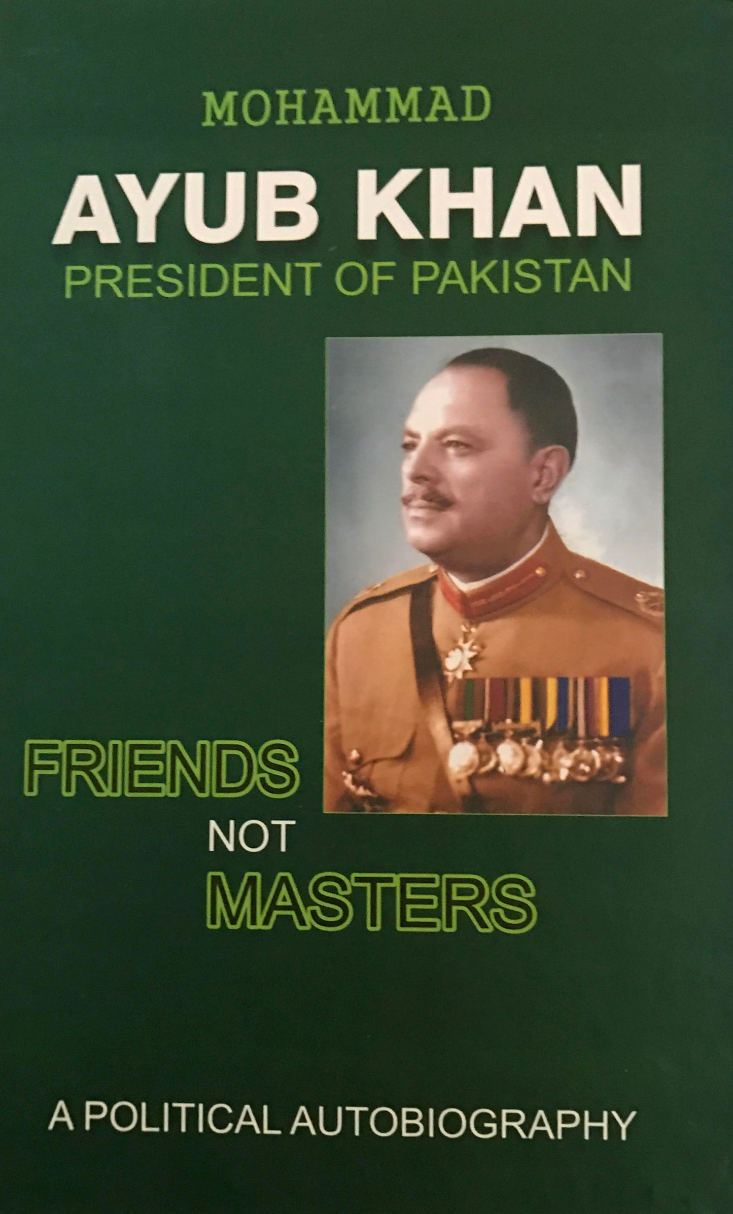 Friends, Not Masters - Mohammad Ayub Khan